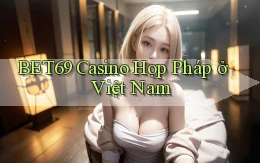 bet69 casino hợp pháp ở việt nam