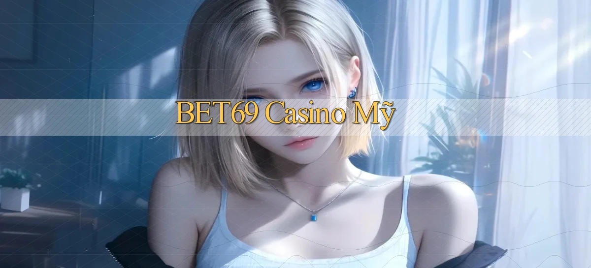 bet69 casino mỹ