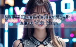 bet69 casino online hợp pháp ở việt nam