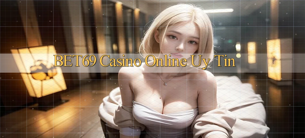 bet69 casino online uy tín