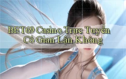 bet69 casino trực tuyến có gian lận không