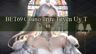 bet69 casino trực tuyến uy tín