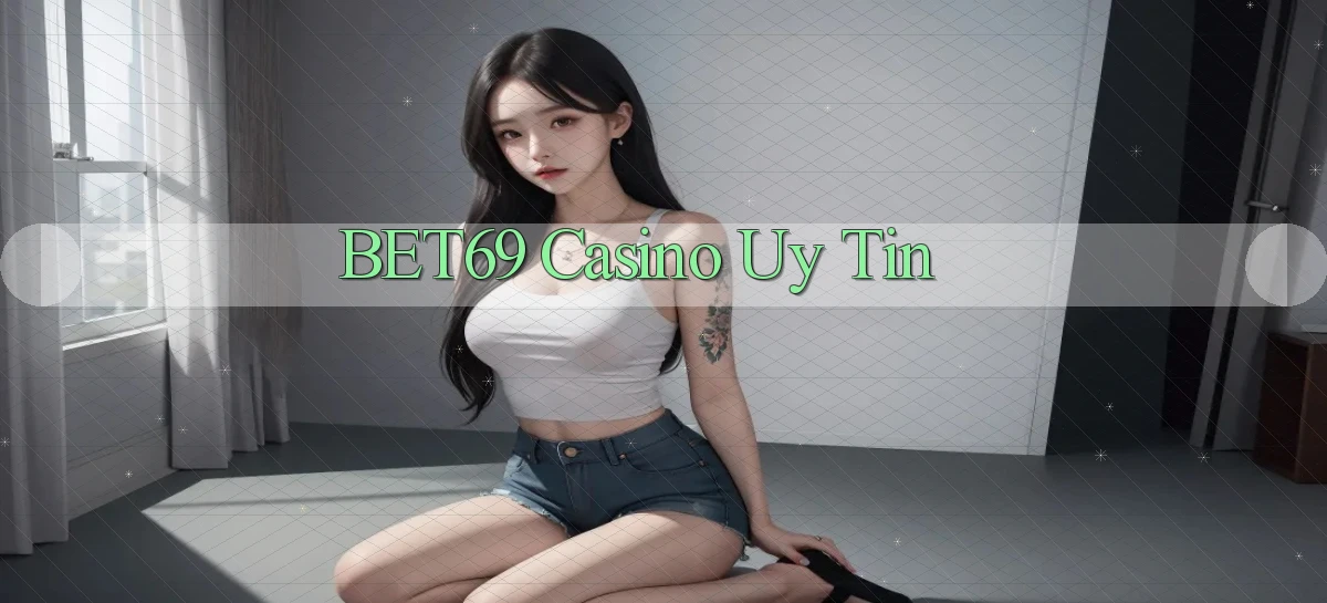 bet69 casino uy tín