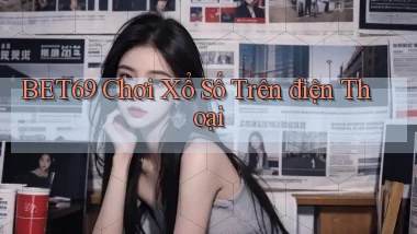 bet69  Chơi xổ số trên điện thoại