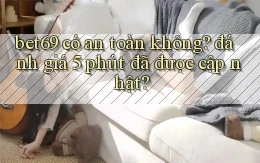 bet69 có an toàn không đánh giá 5 phút đã được cập nhật