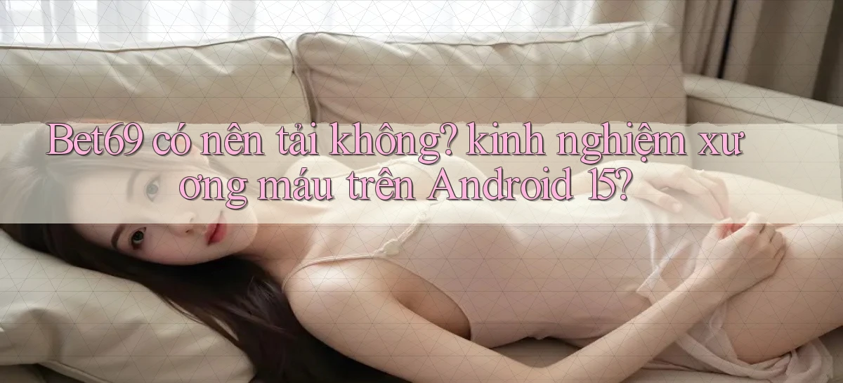 bet69   Truy Cập 2026   Đăng Nhập Và App Game