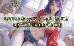 bet69  đăng ký apk dễ dàng và nhanh chóng