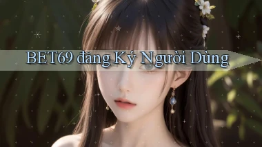 bet69  đăng ký người dùng
