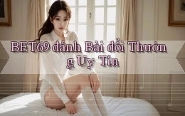 bet69  đánh bài đổi thưởng uy tín