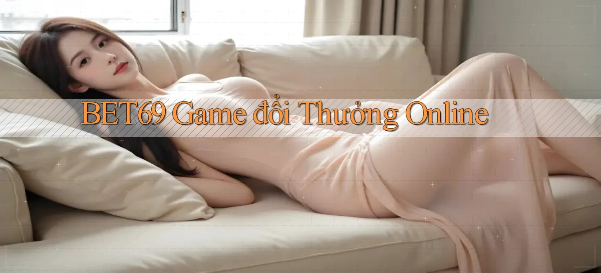 bet69  game đổi thưởng online