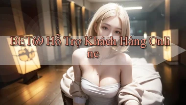 bet69  hỗ trợ khách hàng online