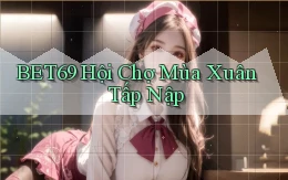 bet69  hội chợ mùa xuân tấp nập