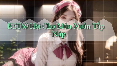 bet69  hội chợ mùa xuân tấp nập