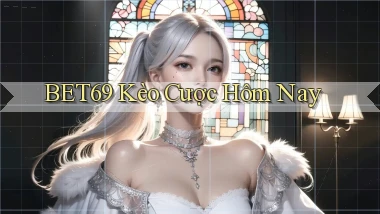 bet69  kèo cược hôm nay