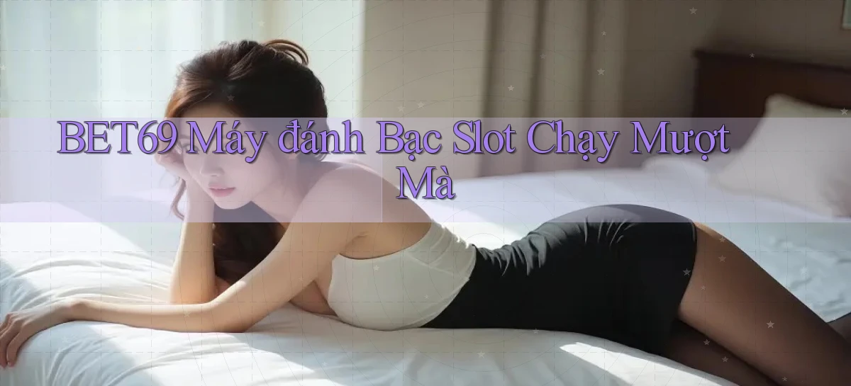 bet69   Truy Cập 2026   Đăng Nhập Và App Game