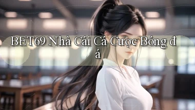 bet69  nhà cái cá cược bóng đá
