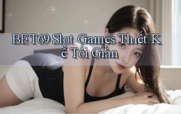 bet69  slot games thiết kế tối giản