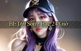 bet69 sòng bạc 24 giờ