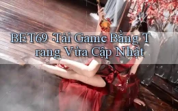 bet69： Tải Game Bằng Trang Vừa Cập Nhật
