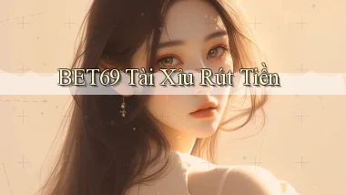 bet69  tài xỉu rút tiền
