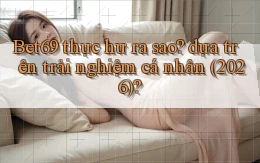 Bet69 thực hư ra sao dựa trên trải nghiệm cá nhân (2026)