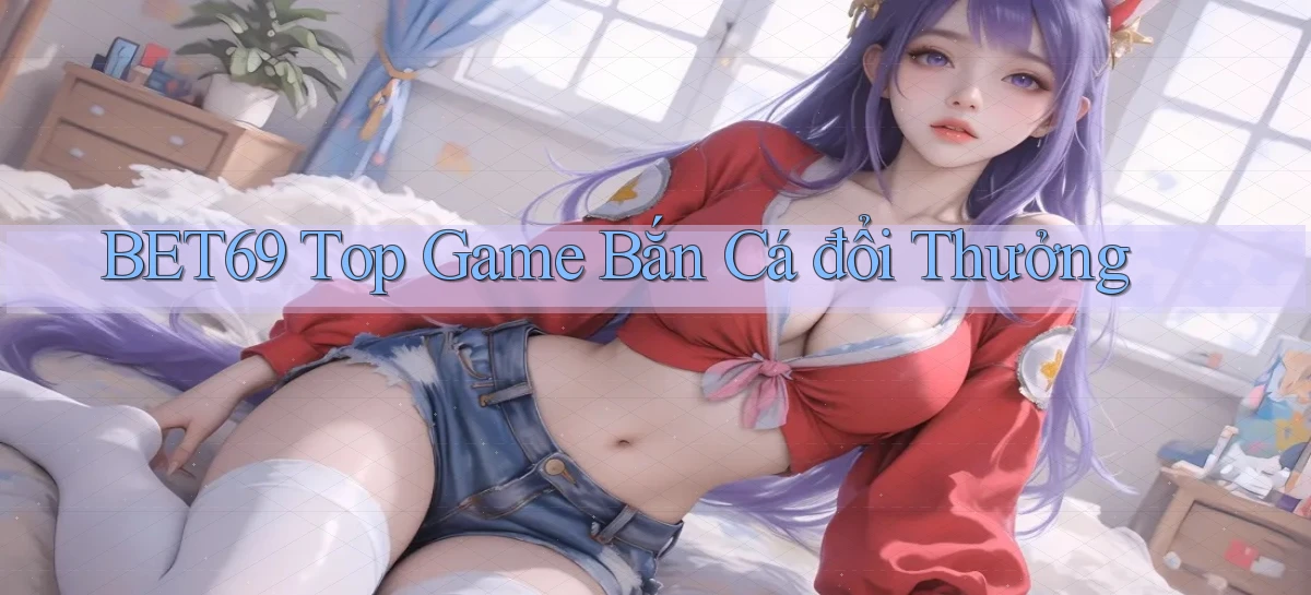 bet69   Truy Cập 2026   Đăng Nhập Và App Game