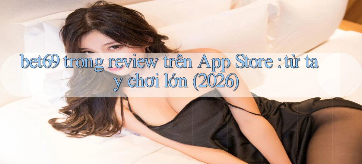 bet69   Truy Cập 2026   Đăng Nhập Và App Game