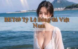 bet69  tỷ lệ bóng đá việt nam