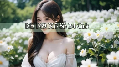 bet69 xổ số 24 giờ