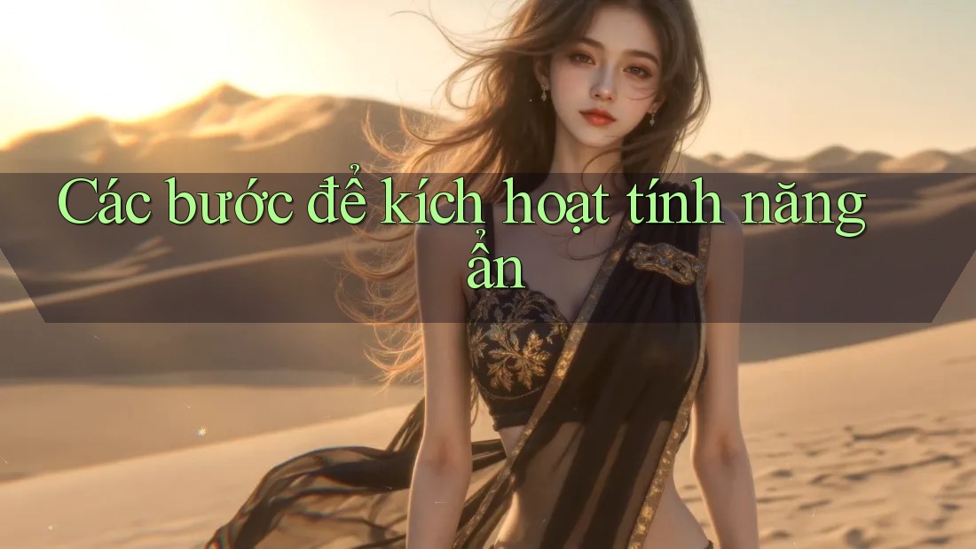 Các bước để kích hoạt tính năng ẩn