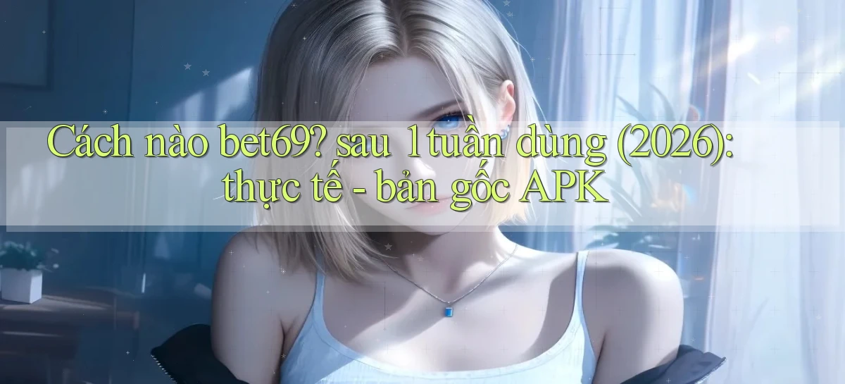 bet69   Truy Cập 2026   Đăng Nhập Và App Game