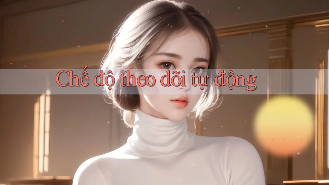 Chế độ theo dõi tự động
