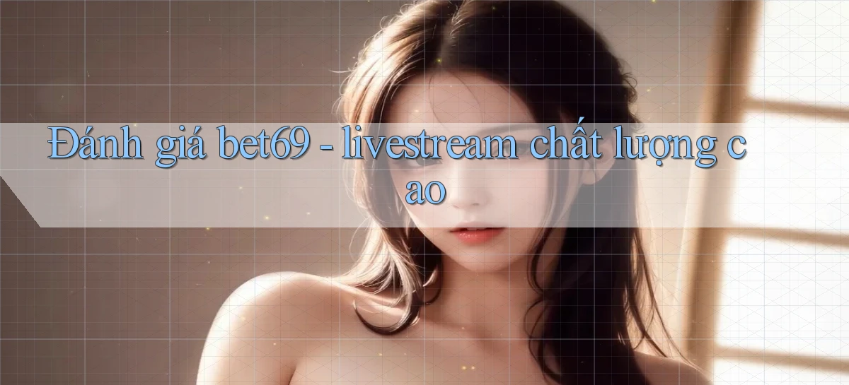 bet69   Truy Cập 2026   Đăng Nhập Và App Game