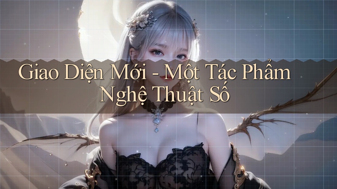 Giao Diện Mới - Một Tác Phẩm Nghệ Thuật Số Giao Diện Mới - Một Tác Phẩm Nghệ Thuật Số