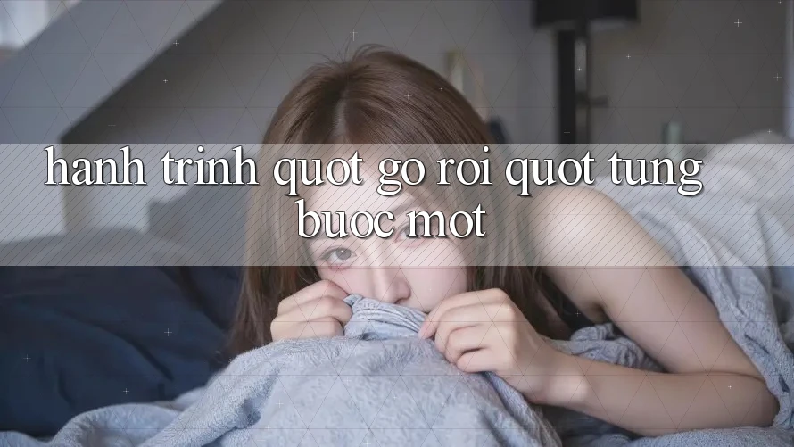Hành Trình " Gỡ Rối" Từng Bước Một Hành Trình " Gỡ Rối" Từng Bước Một