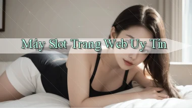Máy slot Trang web uy tín