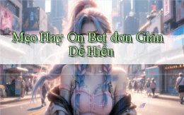 mẹo hay on bet đơn giản dễ hiểu