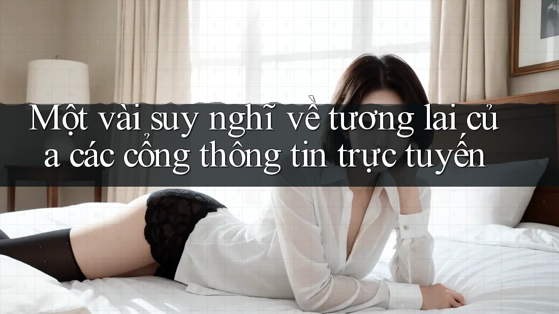 Một vài suy nghĩ về tương lai của các cổng thông tin trực tuyến