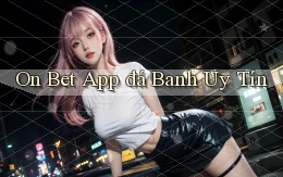 on bet app đá banh uy tín