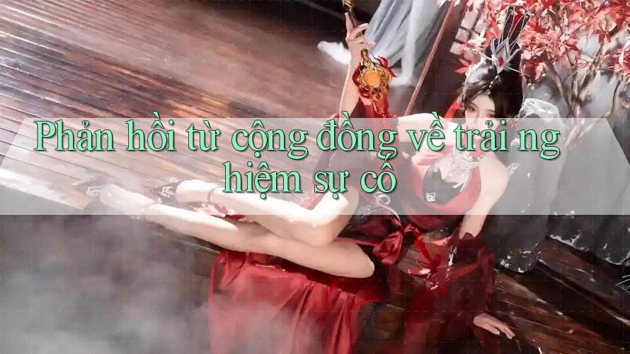 Phản hồi từ cộng đồng về trải nghiệm sự cố Phản hồi từ cộng đồng về trải nghiệm sự cố