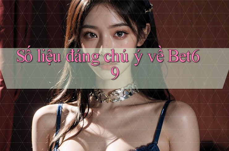 Số liệu đáng chú ý về Bet69 Số liệu đáng chú ý về Bet69