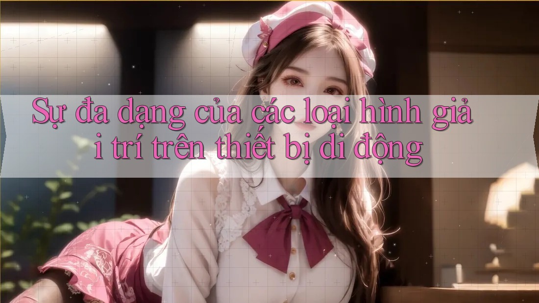Sự đa dạng của các loại hình giải trí trên thiết bị di động Sự đa dạng của các loại hình giải trí trên thiết bị di động