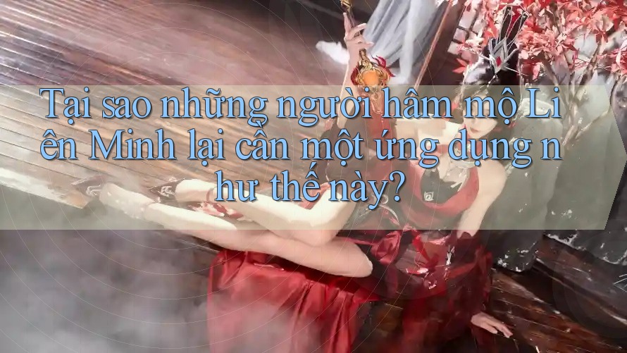 Tại sao những người hâm mộ Liên Minh lại cần một ứng dụng như thế này? Tại sao những người hâm mộ Liên Minh lại cần một ứng dụng như thế này?