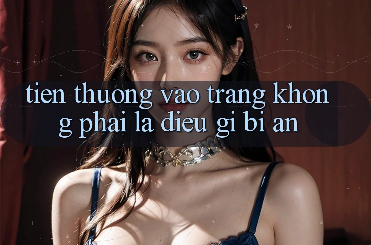 “Tiền Thưởng Vào Trang” Không Phải Là Điều Gì Bí Ẩn “Tiền Thưởng Vào Trang” Không Phải Là Điều Gì Bí Ẩn