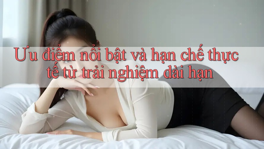 Ưu điểm nổi bật và hạn chế thực tế từ trải nghiệm dài hạn