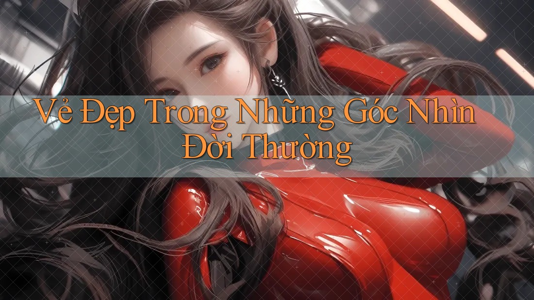 Vẻ Đẹp Trong Những Góc Nhìn Đời Thường