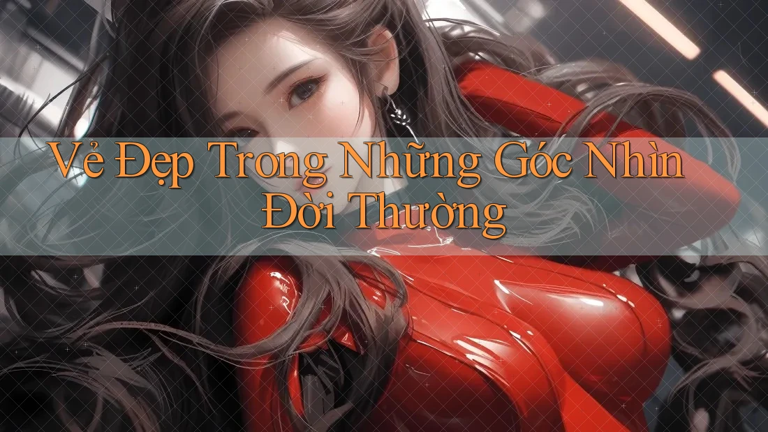 Vẻ Đẹp Trong Những Góc Nhìn Đời Thường