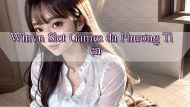 winvn  slot games đa phương tiện